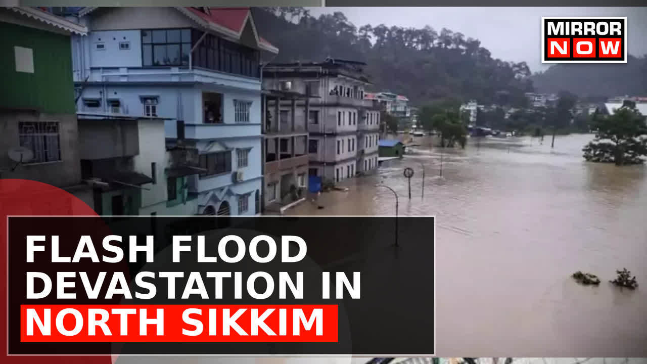 Cloud Burst In North Sikkim: Flash Flood Claims Lives And Leaves Many ...