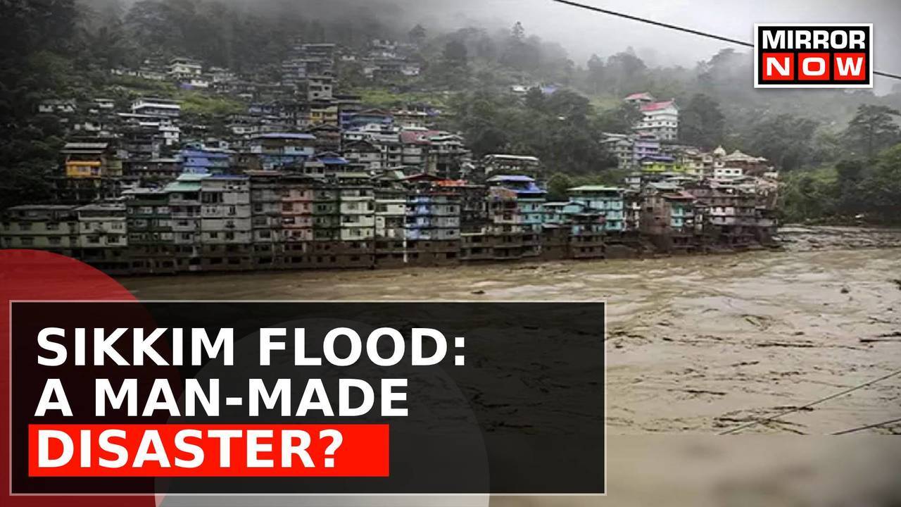 What Caused The Sikkim Flash Floods: Cloudburst Or A Man-made Disaster ...