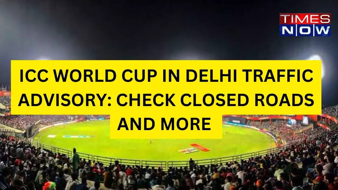 Delhi Traffic Advisory For ICC World Cup On October 7