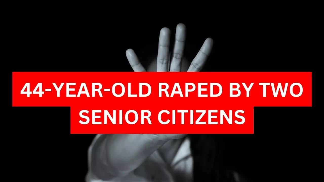 44-YEAR-OLD RAPED BY TWO SENIOR CITIZENS