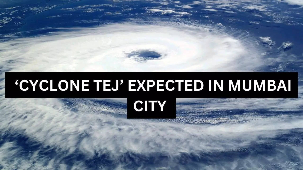 EXPECTED ‘CYCLONE TEJ’ IN MUMBAI CITY