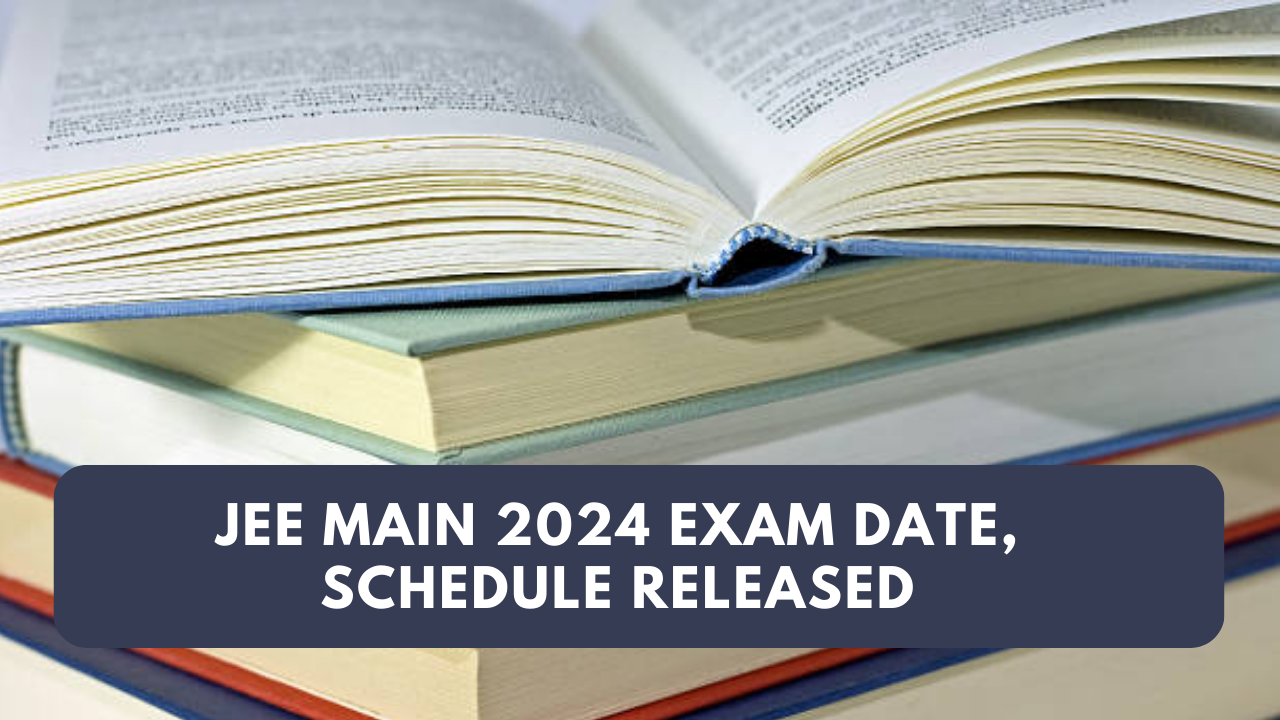 JEE Main 2024 Exam Date, Result, Complete Schedule Released For Session 1 and 2