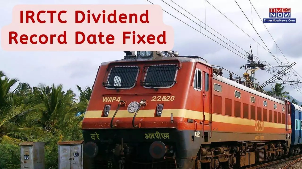 IRCTC Dividend 2023 Record Date Fixed - Indian Railway Catering and Tourism Corporation Dividend History, Yield