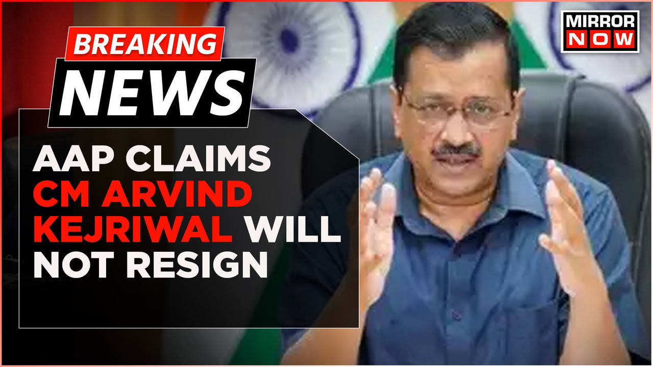 Breaking News: AAP Claims CM Arvind Kejriwal Will Not Resign | Delhi ...