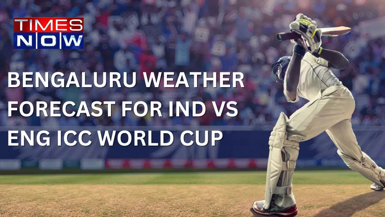 BENGALURU WEATHER FORECAST FOR IND VS ENG ICC WORLD CUP