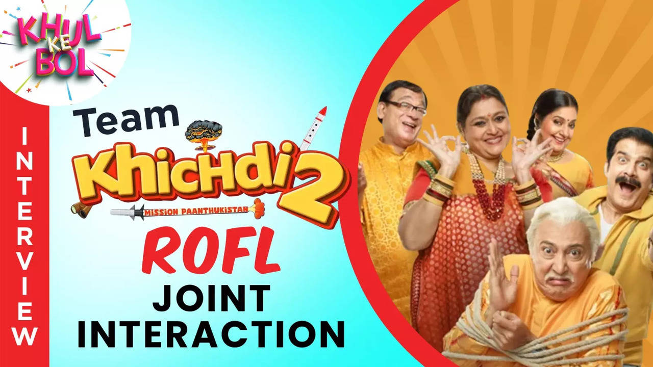 Exclusive! Khichdi 2 'Chalo Paanthukistan', Say Supriya Pathak, Anang Desai, JD Majethia, Aatish Kapadia & Co.