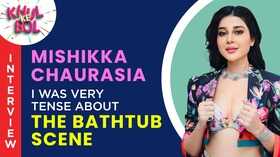 Mishikka Chaurasia OPENS UP about her bath tub scene which had 6 retakes