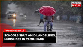 Heavy Rain Lashes Tamil Nadu Kerala Schools Shut Amid Landslides Mudslides