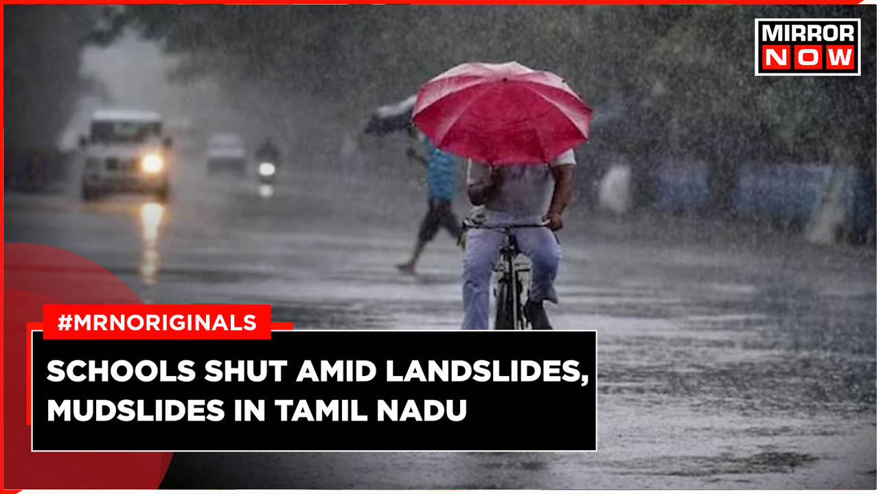 Heavy Rain Lashes Tamil Nadu & Kerala, Schools Shut Amid Landslides ...