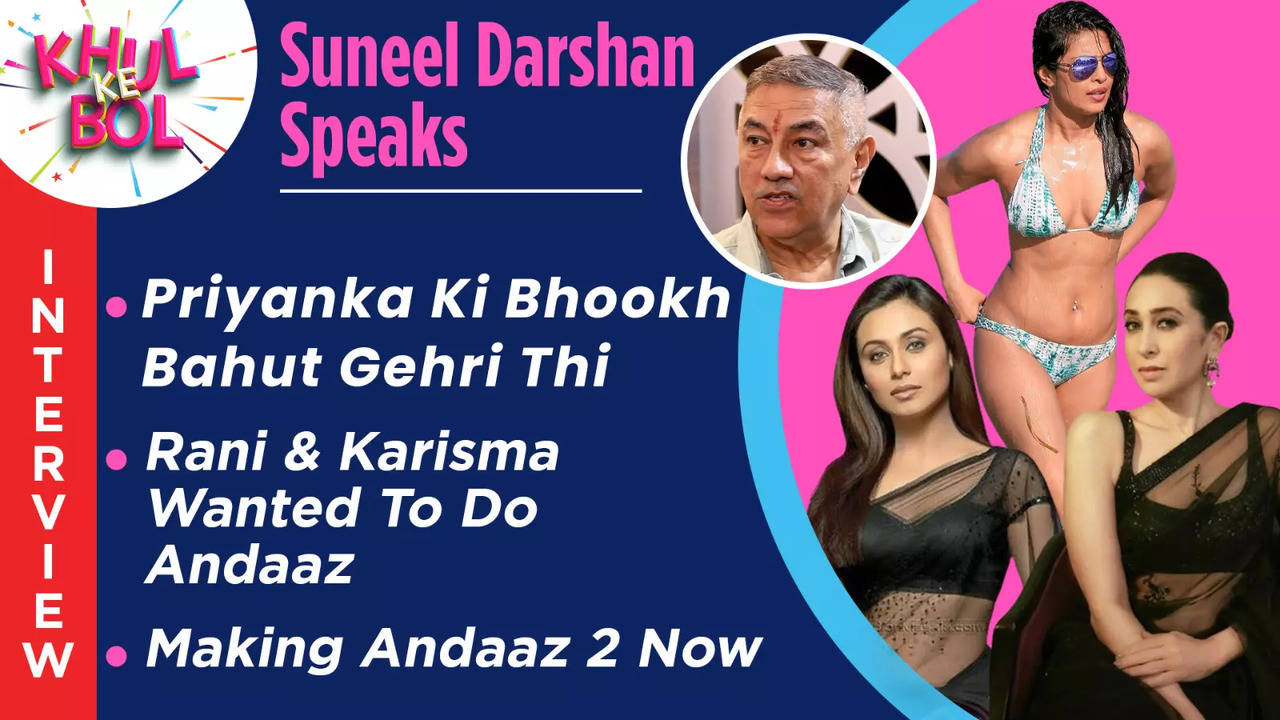 Andaaz Maker Suneel Darshan Priyanka Chopra Ki Bhookh Gehri Thi; Rani Mukerji, Karisma Kapoor Too Wanted To Do The Film.