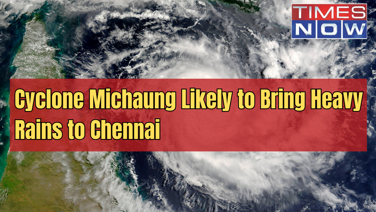 Cyclone Michaung Likely to Bring Heavy Rains to Chennai