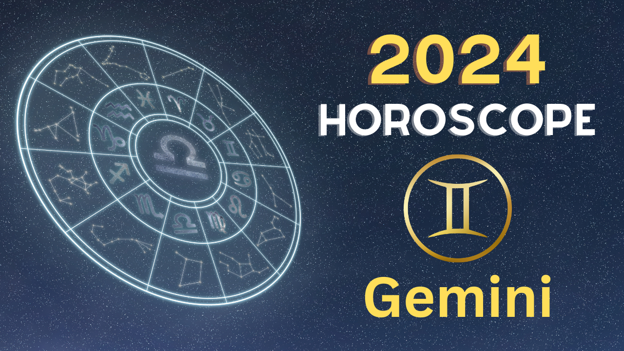 Gemini Horoscope Prediction 2024 How The Year Will Be For You