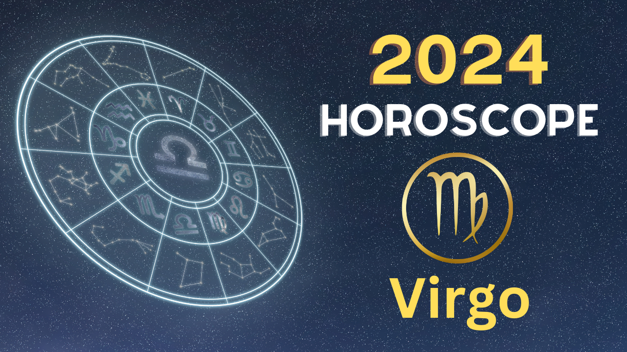Virgo 2024 Horoscope Prediction How The Year Will Be For You
