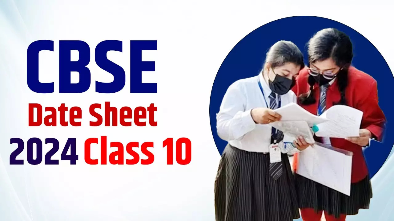 CBSE Class 10 Date Sheet 2024 PDF Released, Downlod Complete Time Table here