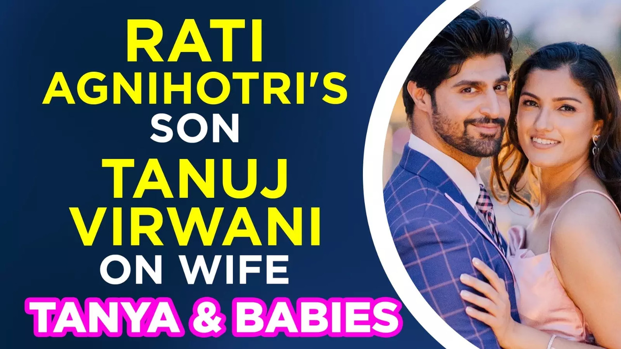 Exclusive! Rati Agnihotri's Son Tanuj Virwani Interview On His Marriage: Mom Wants Grandkids Soon