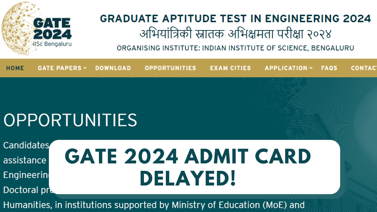 GATE 2024 Admit card delayed, likely to be out today on gate2024.iisc.ac.in