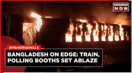 Violence Erupts In Bangladesh Ahead Of Elections 5 Killed After Train Set On Fire