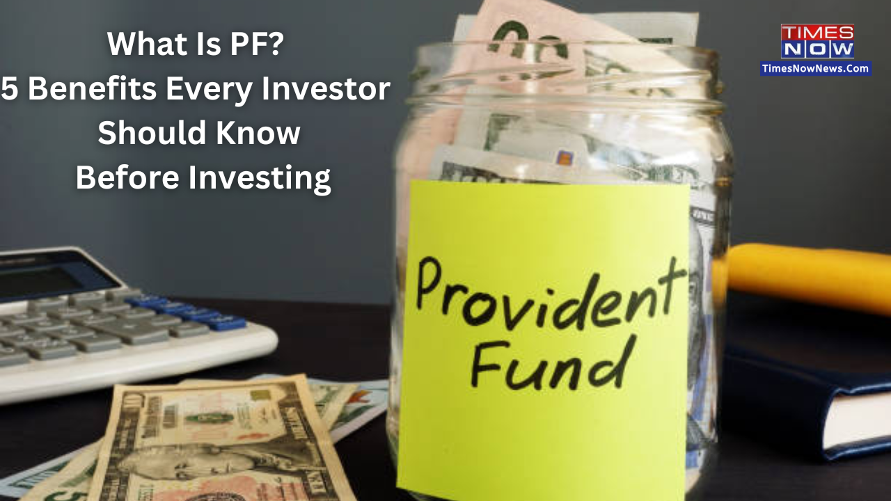 What Is PF? Here Are 5 Benefits Of PF