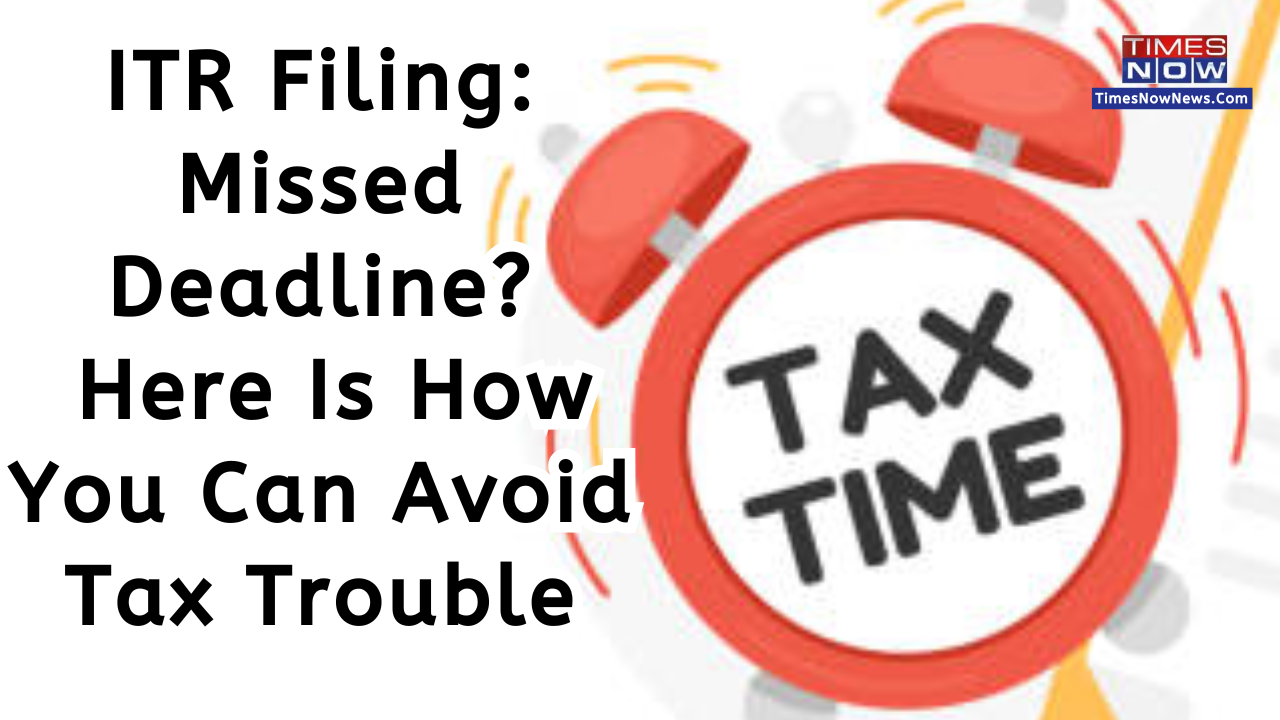 Itr Filing Missed Deadline How To Avoid Tax Trouble Explained Income Tax News Times Now 3912