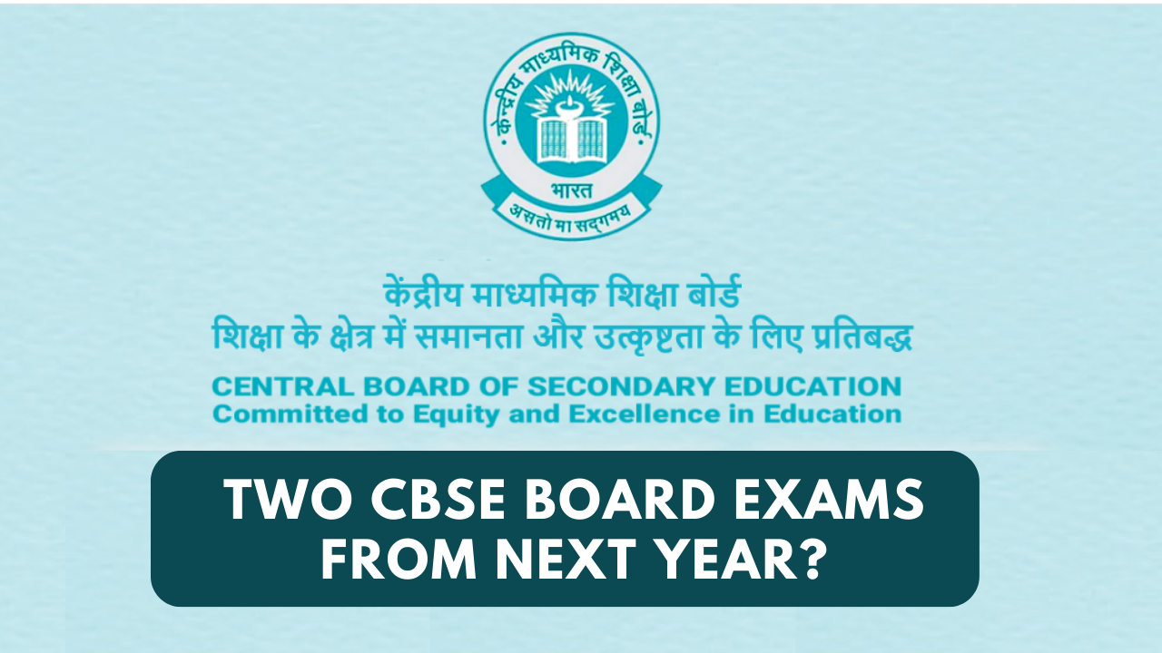 Two CBSE Board Exams Likely from Next Year, First Session Expected in Nov-Dec 2024: Report