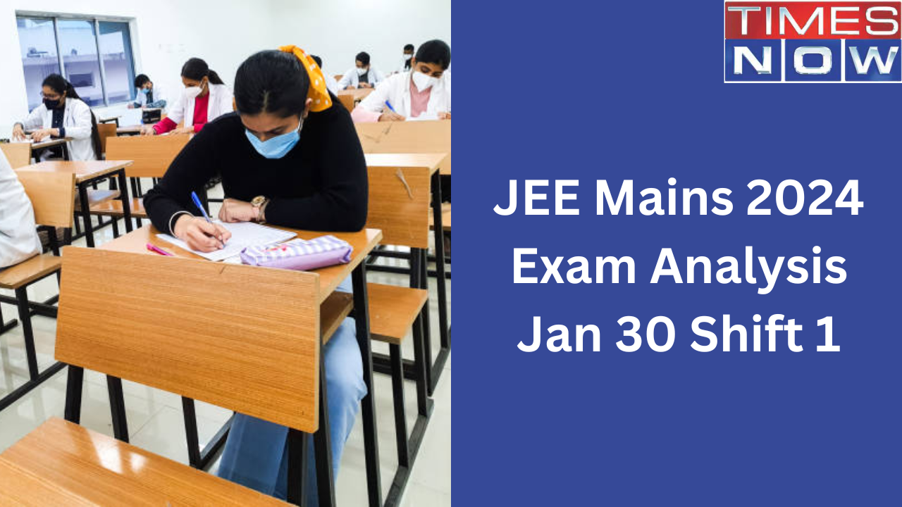 JEE Mains 2024 Exam Analysis Jan 30 Shift 1: JEE Main Question Paper Rated 'Moderate', Expected Cut off