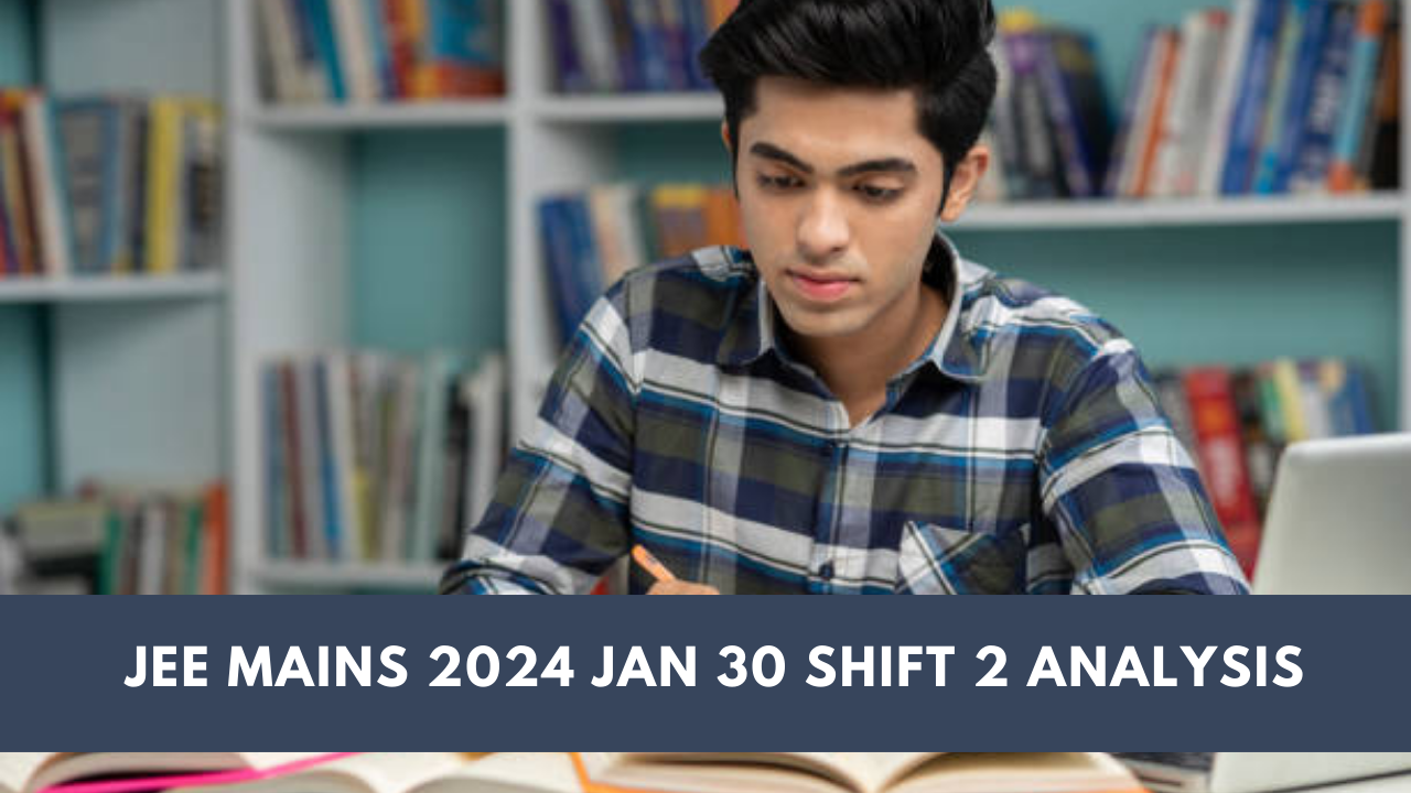 JEE Mains 2024 Jan 30 Shift 2 Analysis JEE Main Question Paper Rated