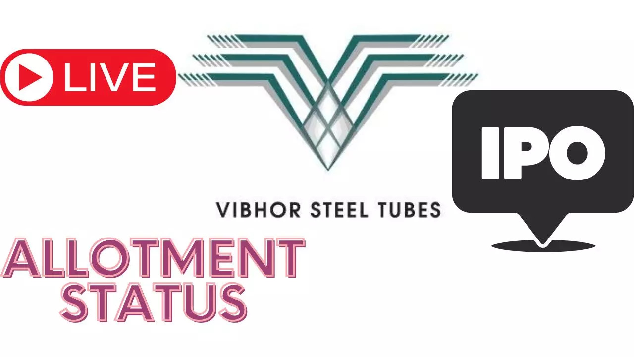 LIVE  Vibhor Steel Tubes IPO GMP Today Price Direct Link to Check Allotment Status on Registrar KFin Technologies BSE Vibhor Steel Tubes Listing Price Expectation Date