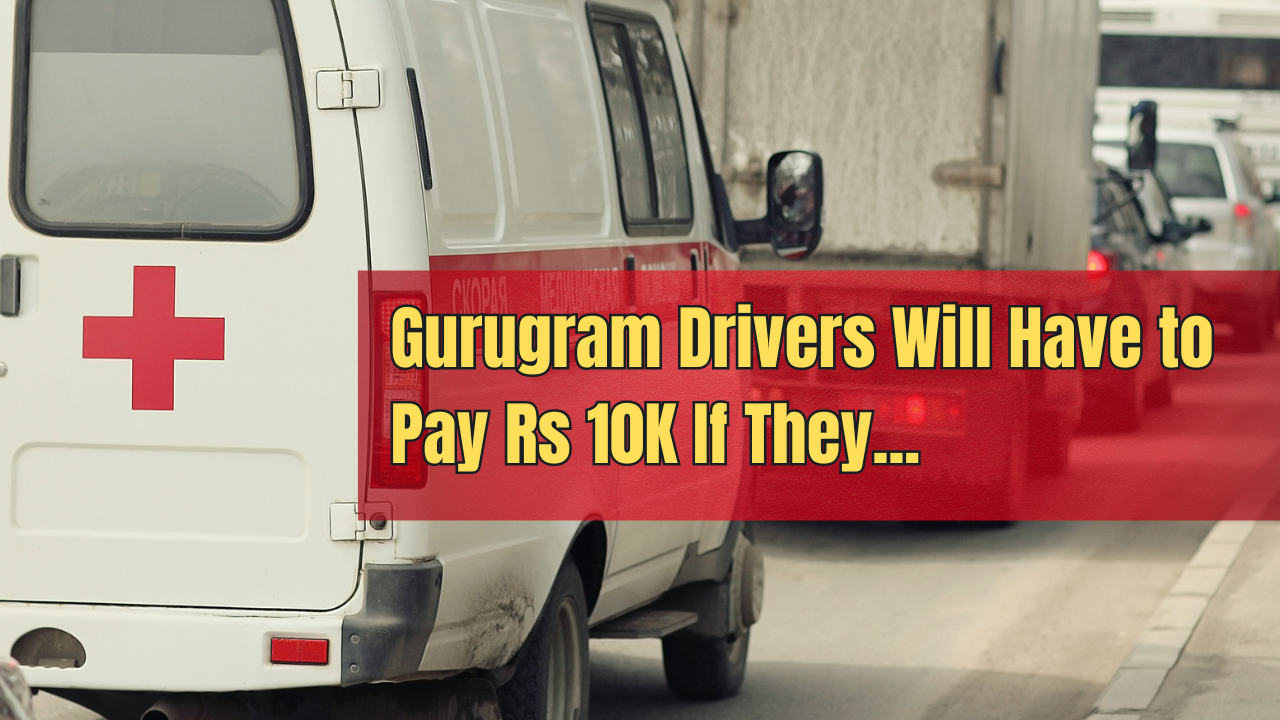 Gurugram: Let Ambulances, Fire Trucks Pass Through in Traffic Or Pay Rs 10K Fine