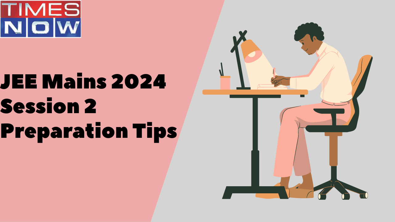 JEE Mains 2024 Session 2 Preparation Based on Session 1 Question Paper Review, Experts Share TipsJEE Mains 2024 Session 2 Preparation Based on Session 1 Question Paper Review, Experts Share Tips