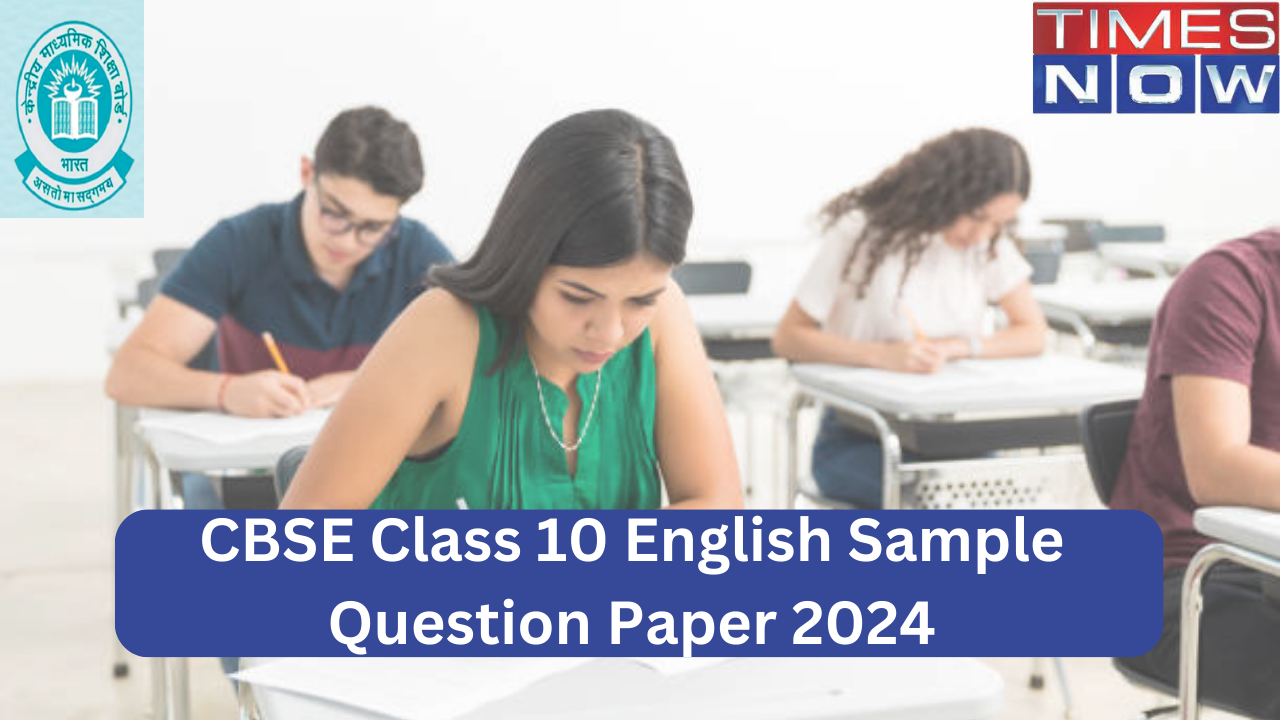 CBSE Class 10 English Sample Question Paper 2024 with Solutions, Tips on How to Score 90 Per Cent and Above