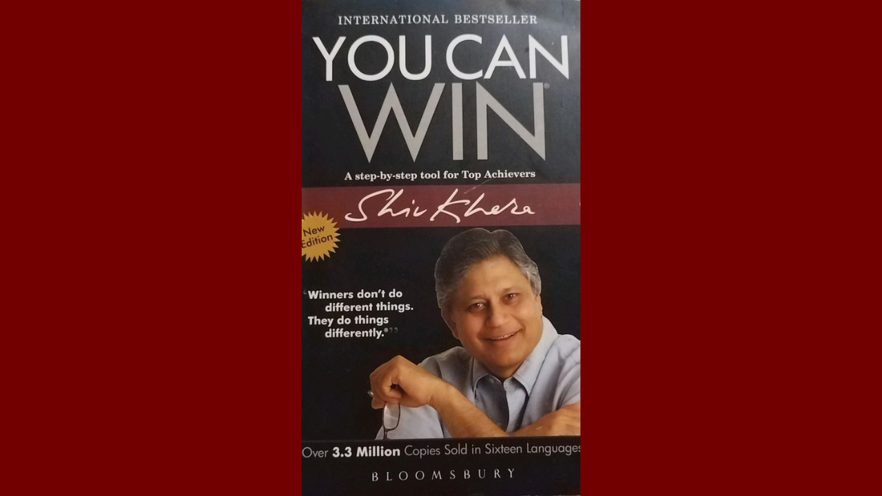 10 Lessons to Learn From the Book ' You Can Win' by Shiv Khera