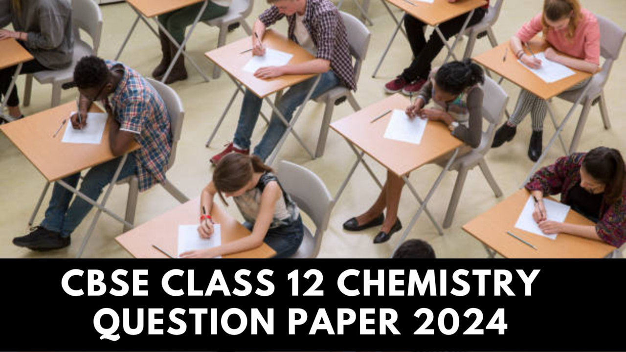 CBSE 12th Chemistry Question Paper 2024 and Answer Key PDF Download