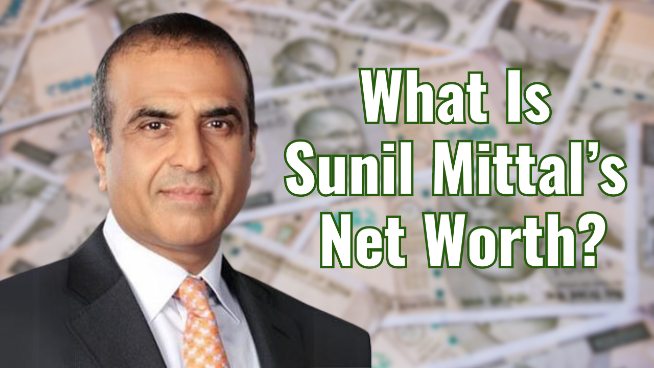 Sunil Mittal Net Worth