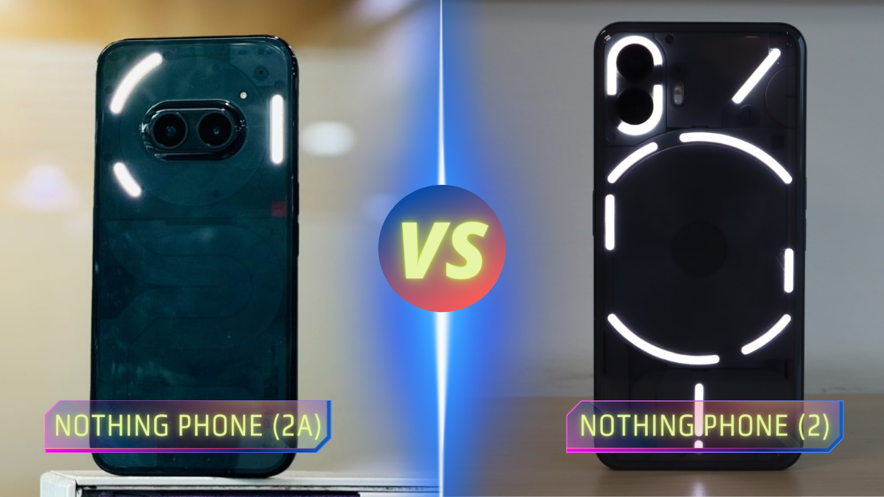 Nothing Phone 2a Vs Nothing Phone 2: Nothing Phone 2a Vs Nothing Phone ...