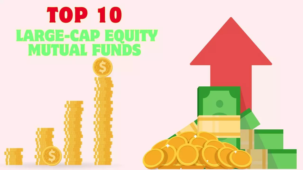 Top 10 Large-cap Equity Mutual Funds With Highest Returns in Last 3 Years