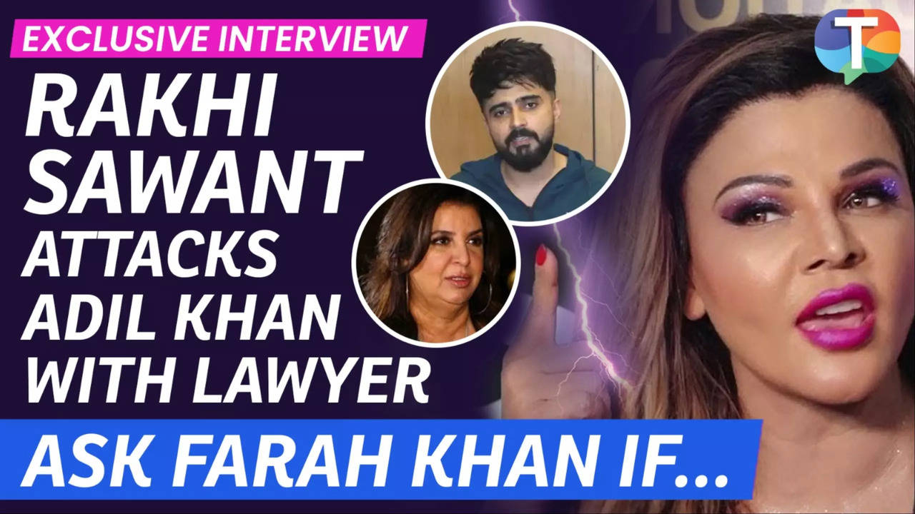 Rakhi Sawant INTERVIEW: Attacks Adil Khan Durrani From Dubai; Says, 'Ask Farah  Khan If..' - Exclusive