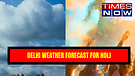 Holi 2024 What Will The Weather Be Like In Delhi During Festival of Colors Check Forecast