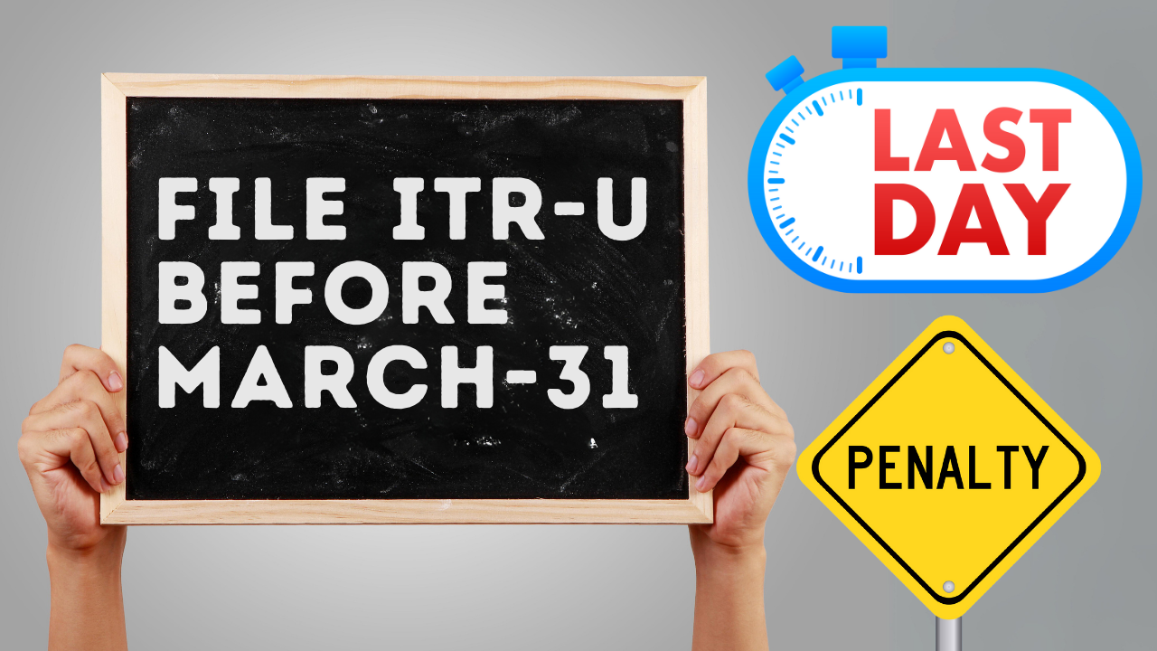 File ITR-U Before March 31 To Avoid Upto 200 pc Penalty - Details