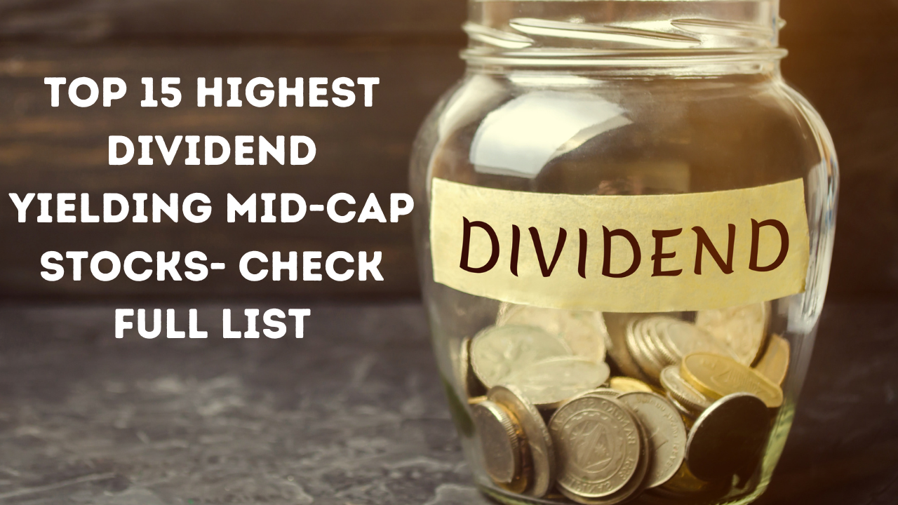 Dividend Paying Stocks: Top 15 Highest Dividend Yielding Mid-Cap Stocks ...