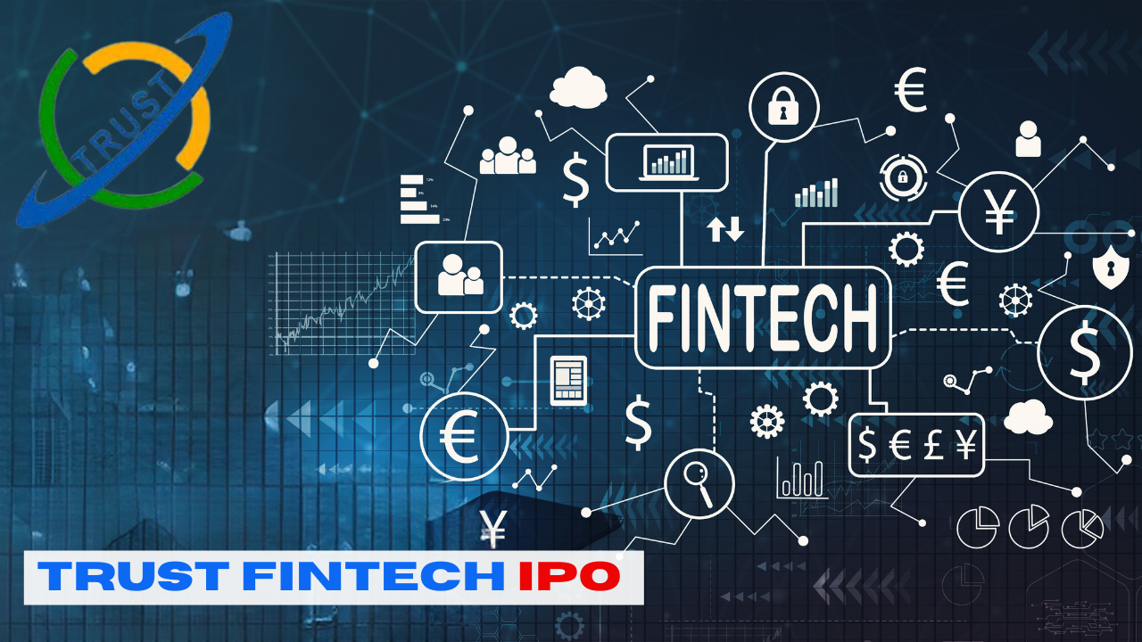 Trust Fintech IPO GMP Today, Trust Fintech IPO Subscription Status, Trust Fintech IPO Price Band, Trust Fintech IPO Allotment Date, Trust Fintech IPO Listing Date