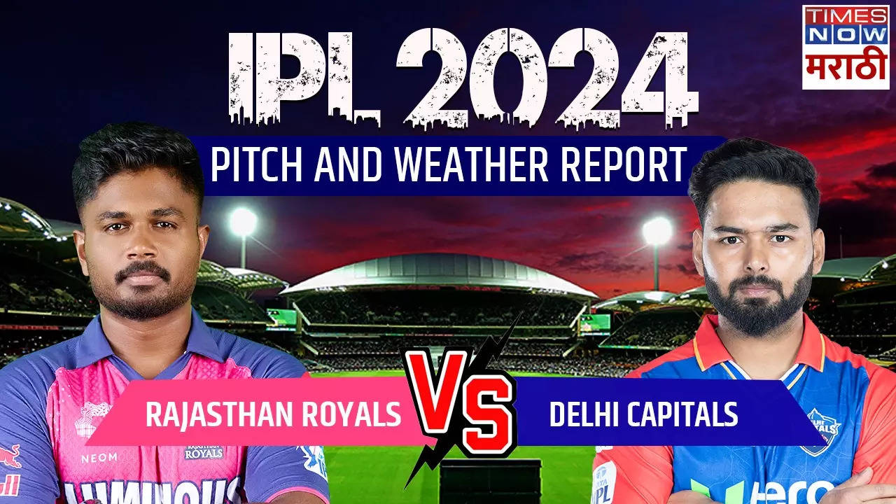 RR vs DC IPL 2024  Pitch and Weather Report.