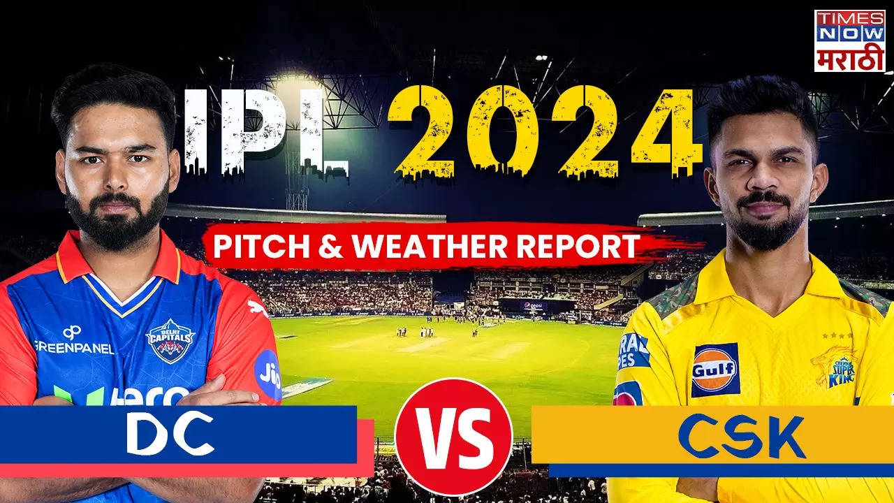 DC vs CSK Pitch And Weather Report.