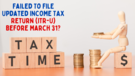 Income Tax Alert Failed To File Updated ITR-U Before March 31 Deadline Heres How You Can Avoid Tax Troubles