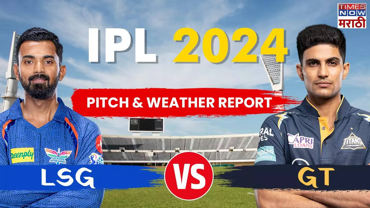 LSG vs Gt Pitch and Weather Report, Dream 11.