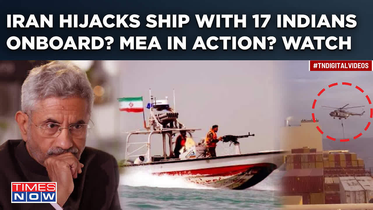Iran's Special Forces Hijack Ship With 17 Indians Onboad? MEA In Touch ...