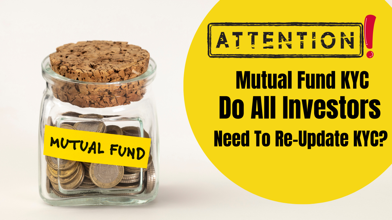 Mutual Fund KYC, Mutual Fund Investors, KYC updates, New Mutual Fund KYC Rules, Mutual Funds, Investors