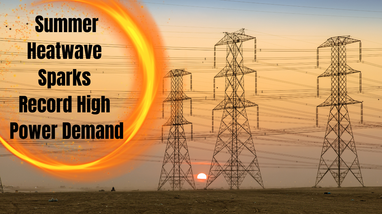 Power Demand, Summer Scorchers, Raising Temperatures, gas-based power generating stations (GBSs), Climate Change, Weather