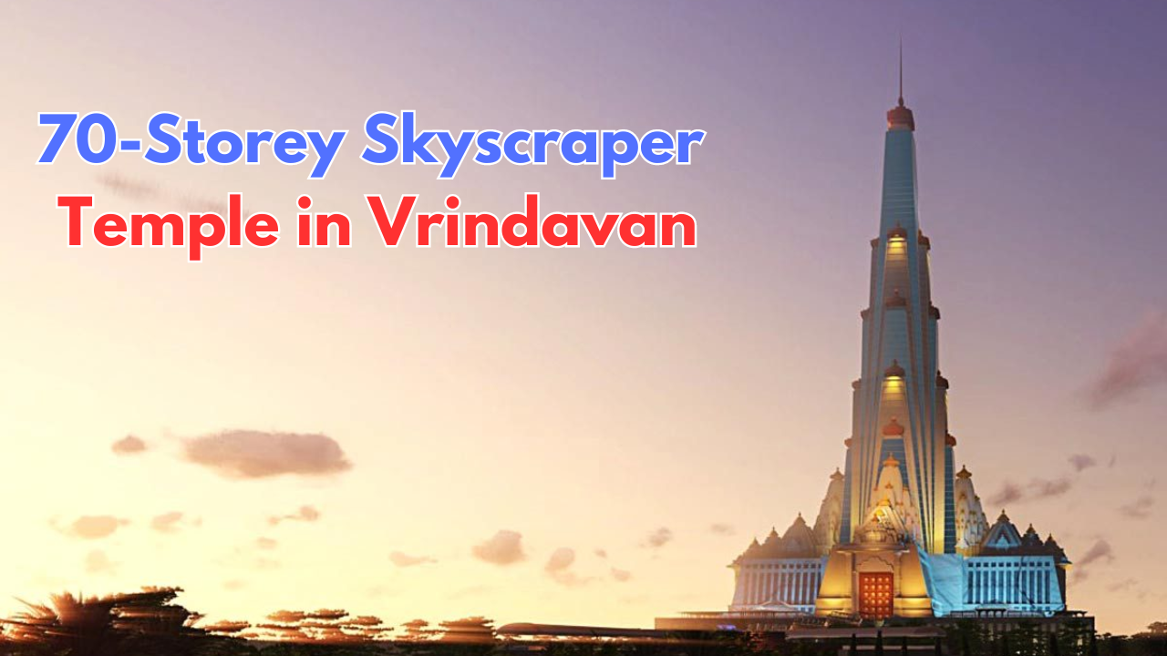 70-Storey Skyscraper Temple in Vrindavan, ISKON, Krishna Temple, Tourism, Real estate, Real Estate Tourism, Real Estate Tourism Economy