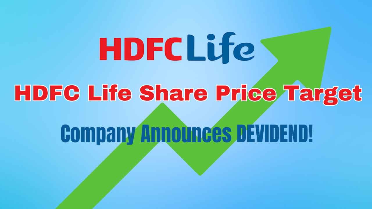 HDFC Life Share Price, HDFC Life Share Price Target, HDFC Life Dividend, HDFC Life q4 results, Stock Market, NSE, BSE