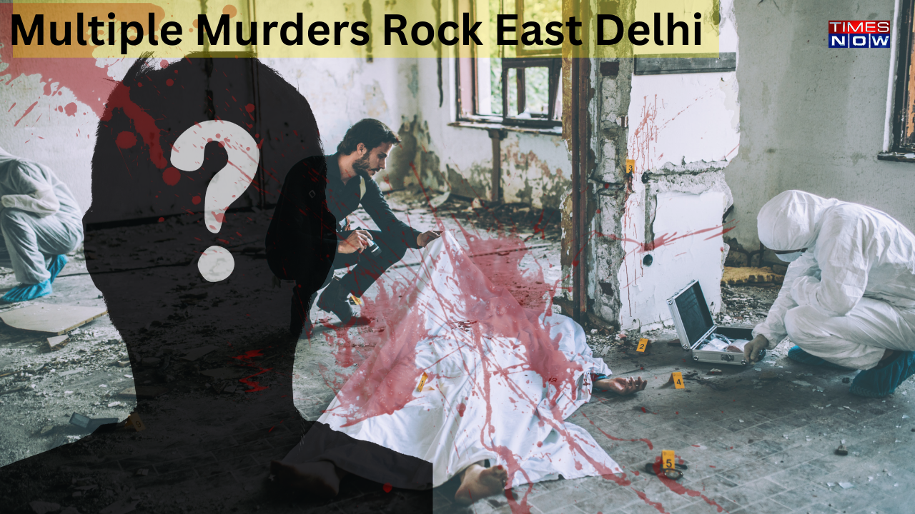 Multiple Murders Rock East Delhi